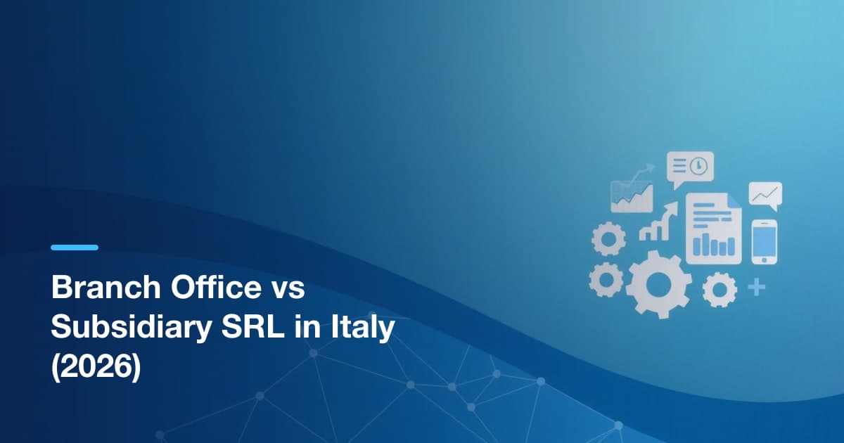 Branch vs Subsidiary SRL in Italy: Which to Choose (2026)