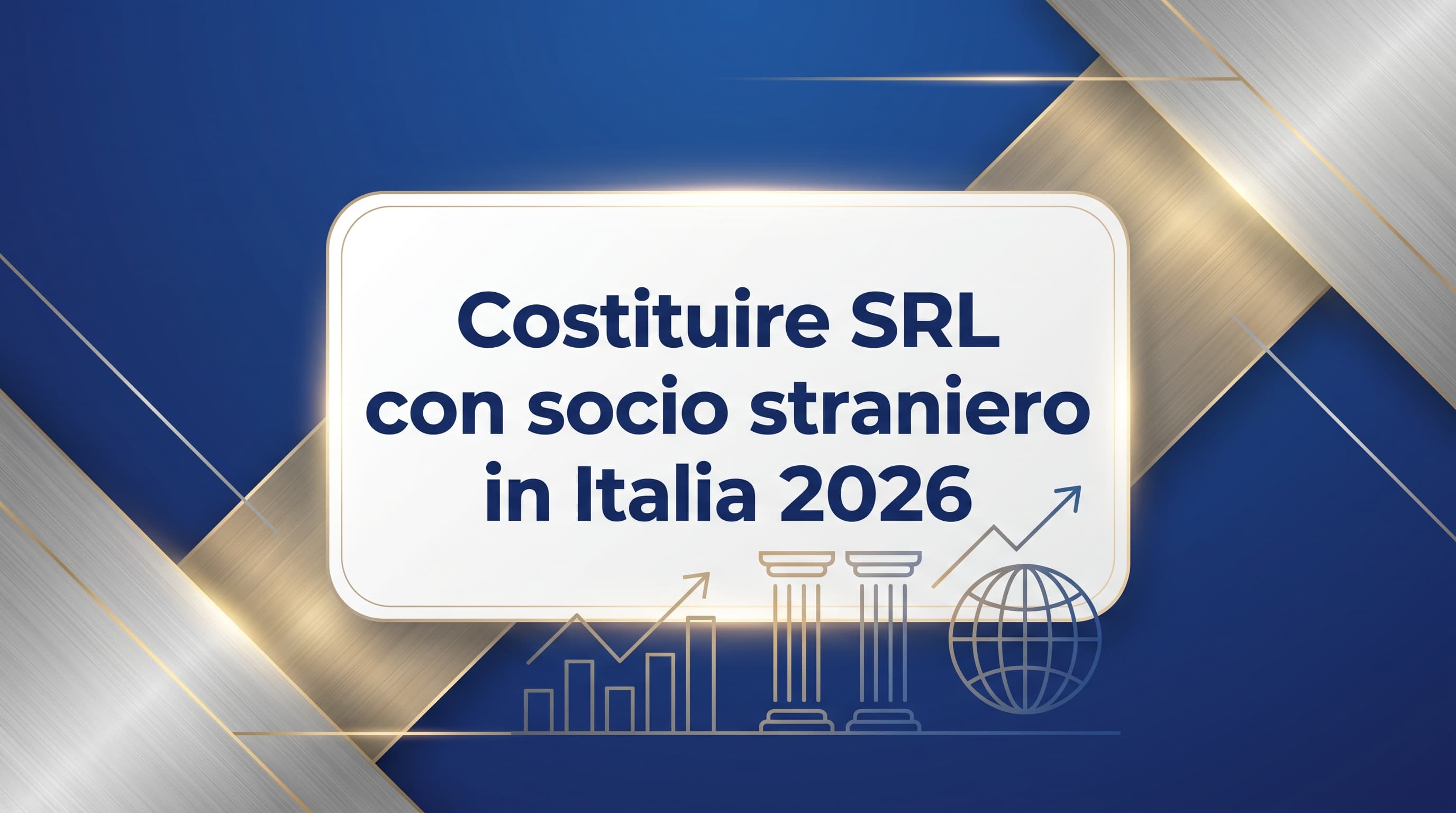 Costituire una SRL con socio straniero in Italia nel 2026: guida operativa